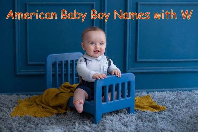 American Baby Boy Names That Start with W, Names That Start with W for Guys with Meanings