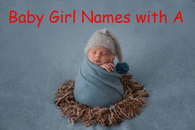 American Baby Girl Names That Start With A, Ladies Names That Beginning With A with Meanings