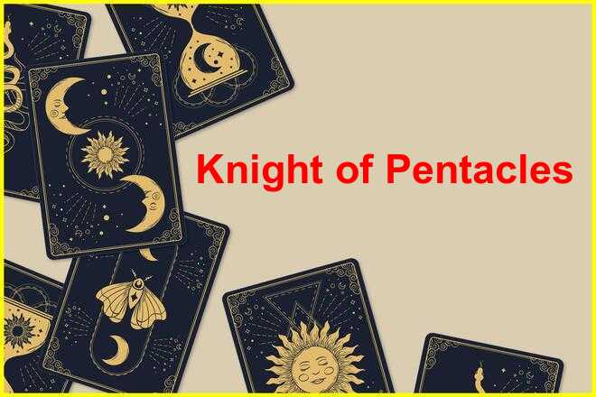 Knight of Pentacles Tarot Card Meaning