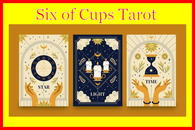 Six of Cups Tarot Card Meaning: Yes or No, Reversed, Upright, Love, Money, Career, Past, Present, Future, Health, and Spirituality