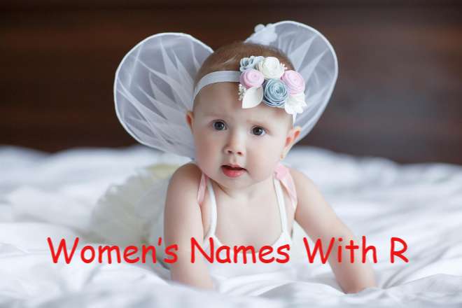 150 Women’s Names Starting With R, Baby Girls Names That Begin With R