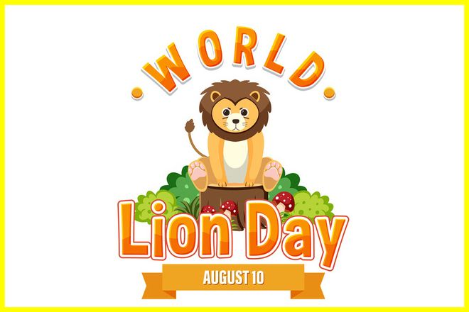 World Lion Day: Celebrating and Protecting the King of the Jungle